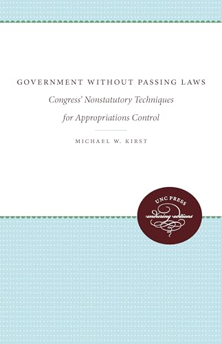 Stock image for Government Without Passing Laws: Congress' Nonstatutory Techniques for Appropriations Control (Enduring Editions) for sale by Chiron Media