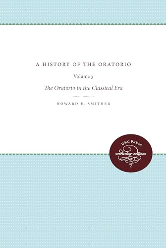 Beispielbild fr A History of the Oratorio: Vol. 3: the Oratorio in the Classical Era zum Verkauf von Lucky's Textbooks