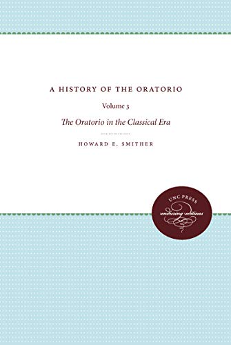 9780807836606: A History of the Oratorio: Vol. 3: the Oratorio in the Classical Era