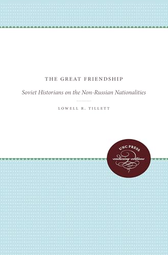 Stock image for The Great Friendship: Soviet Historians on the Non-Russian Nationalities (Enduring Editions) for sale by Lucky's Textbooks
