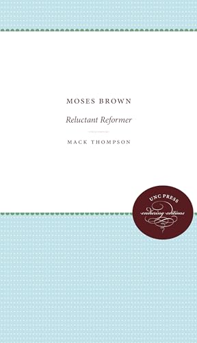 Stock image for Moses Brown: Reluctant Reformer (Published for the Omohundro Institute of Early American History and Culture, Williamsburg, Virginia) for sale by Chiron Media