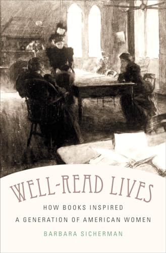 Stock image for Well-Read Lives: How Books Inspired a Generation of American Women for sale by HPB Inc.