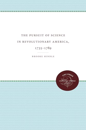 9780807840061: The Pursuit of Science in Revolutionary America 1735-89