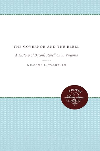 Imagen de archivo de The Governor and the Rebel: A History of Bacon's Rebellion in Virginia (Published by the Omohundro Institute of Early American History and Culture and the University of North Carolina Press) a la venta por Lucky's Textbooks