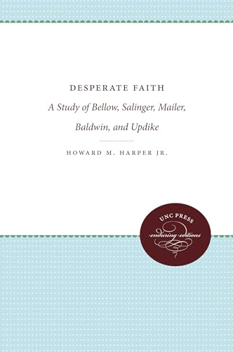 Imagen de archivo de Desperate Faith: A Study of Bellow, Salinger, Mailer, Baldwin, and Updike (Chapel Hill Books) a la venta por Redux Books