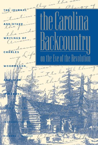 Beispielbild fr The Carolina Backcountry on the Eve of the Revolution : The Journal and Other Writings of Charles Woodmason, Anglican Itinerant zum Verkauf von Better World Books