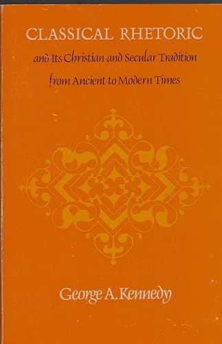 Beispielbild fr Classical Rhetoric and Its Christian and Secular Tradition from Ancient to Modern Times zum Verkauf von Books From California