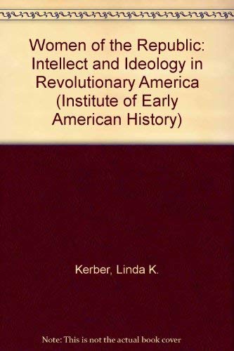 Beispielbild fr Women of the Republic: Intellect and Ideology in Revolutionary America (Institute of Early American History) zum Verkauf von Wonder Book