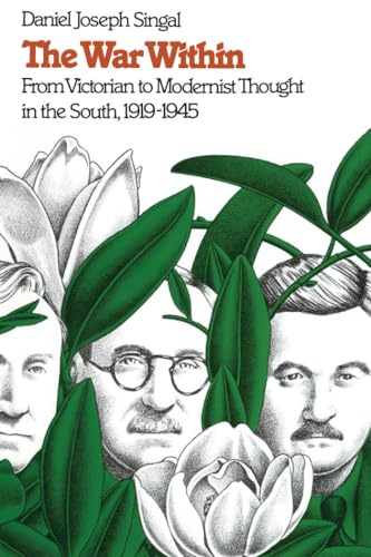 The War Within: From Victorian to Modernist Thought in the South, 1919-1945 (Fred W. Morrison Series in Southern Studies) (9780807840870) by Singal, Daniel Joseph