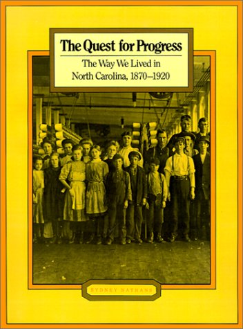 Stock image for The Quest for Progress: The Way We Lived in North Carolina, 1870-1920 for sale by Persephone's Books
