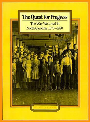 The Quest for Progress, The Way We Lived in North Carolina, 1870-1920 - Nathans, Sydney