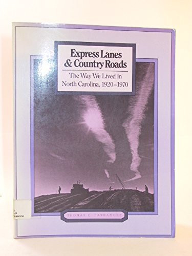 Imagen de archivo de Express Lanes & Country Roads : The Way We lived in North Carolina, 1920-1970 a la venta por Midtown Scholar Bookstore