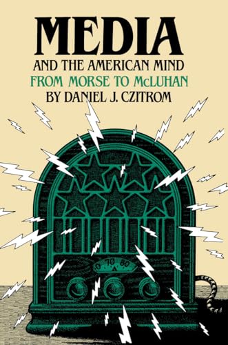 Media and the American Mind: From Morse to McLuhan (9780807841075) by Czitrom, Daniel J.