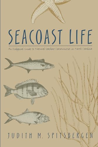 9780807841099: Seacoast Life: An Ecological Guide to Natural Seashore Communities in North Carolina