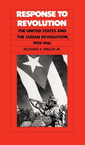 9780807841365: Response to Revolution: The United States and the Cuban Revolution, 1959-1961