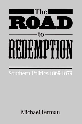 Imagen de archivo de The Road to Redemption: Southern Politics, 1869-1879 (Fred W. Morrison Series in Southern Studies) a la venta por Winghale Books