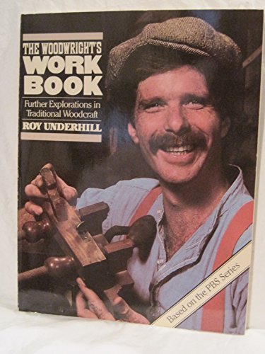 Imagen de archivo de Woodwright's Workbook: Further Explorations in Traditional Woodcraft a la venta por ThriftBooks-Atlanta