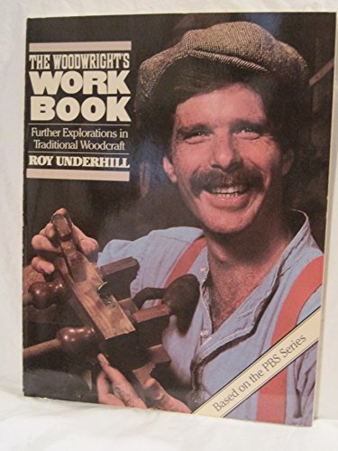 Stock image for The Woodwright's Workbook: Further Explorations in Traditional Woodcraft for sale by Books Unplugged