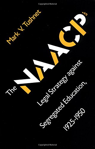 The Naacp's Legal Strategy Against Segregated Education, 1925-1950 (9780807841730) by Tushnet, Mark V.