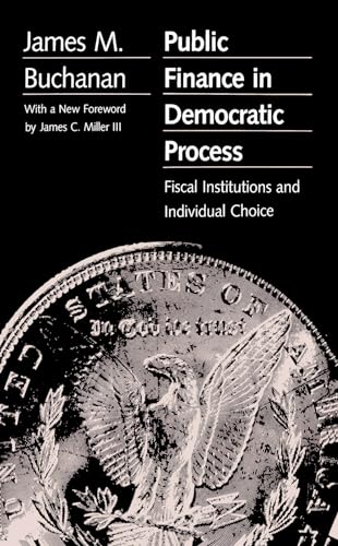 Imagen de archivo de Public Finance in Democratic Process: Fiscal Institutions and Individual Choice a la venta por Chiron Media