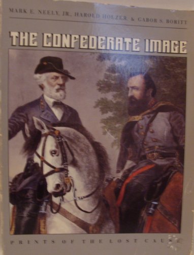 Imagen de archivo de The Confederate Image: Prints of the Lost Cause a la venta por FOLCHATT