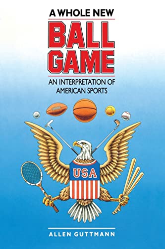 9780807842201: A Whole New Ball Game: An Interpretation of American Sports