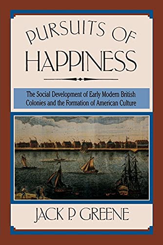 Stock image for Pursuits of Happiness: The Social Development of Early Modern British Colonies and the Formation of American Culture for sale by WorldofBooks