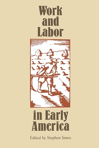 Imagen de archivo de Work and Labor in Early America (Published by the Omohundro Institute of Early American History and Culture and the University of North Carolina Press) a la venta por Wonder Book