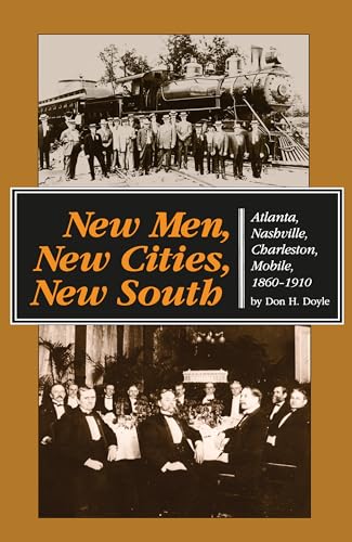 Beispielbild fr New Men, New Cities, New South: Atlanta, Nashville, Charleston, Mobile, 1860-1910 (Fred W. Morrison Series in Southern Studies) zum Verkauf von BooksRun