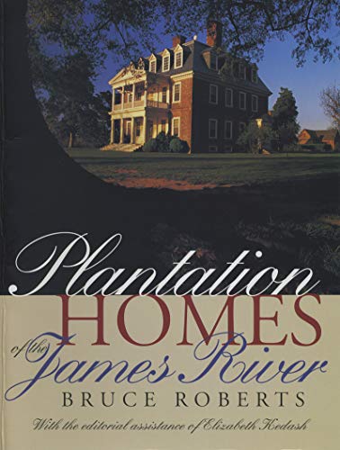 PLANTATION HOMES OF THE JAMES RIVER. With Editorial Assistance from Elizabeth Kedash.