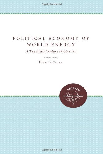 Stock image for Political Economy of World Energy: A Twentieth-Century Perspective for sale by Benjamin Books
