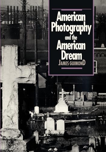 Imagen de archivo de American Photography and the American Dream (Cultural Studies of the United States) a la venta por More Than Words
