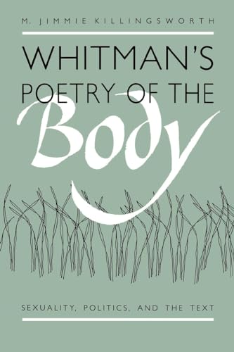 Beispielbild fr Whitman's Poetry of the Body: Sexuality, Politics, and the Text zum Verkauf von BooksRun