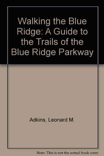 9780807843185: Walking the Blue Ridge: A Guide to the Trails of the Blue Ridge Parkway