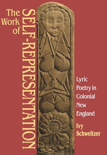Beispielbild fr The Work of Self-Representation: Lyric Poetry in Colonial New England (Gender and American Culture) zum Verkauf von Powell's Bookstores Chicago, ABAA
