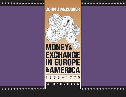 Money and Exchange in Europe and America, 1600-1775: A Handbook (Published by the Omohundro Institute of Early American History and Culture and the University of North Carolina Press) (9780807843673) by McCusker, John J.