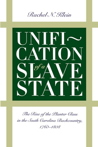 Beispielbild fr Unification of a Slave State: The Rise of the Planter Class in the South Carolina Backcountry, 1760-1808 (Published by the Omohundro Institute of . . History and Culture, Williamsburg, Virginia) zum Verkauf von WorldofBooks
