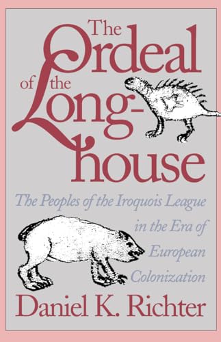 Beispielbild fr The Ordeal of the Longhouse: The Peoples of the Iroquois League in the Era of European Colonization (Published by the Omohundro Institute of Early . and the University of North Carolina Press) zum Verkauf von BooksRun