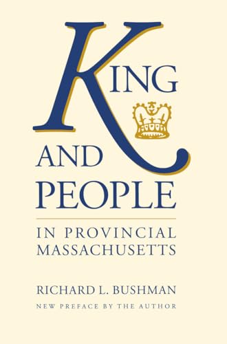 9780807843987: King and People in Provincial Massachusetts (Published by the Omohundro Institute of Early American History and Culture and the University of North Carolina Press)