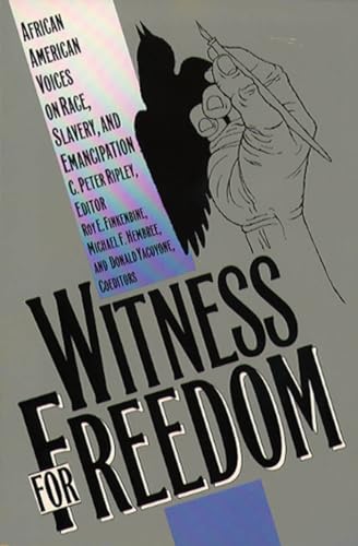 Stock image for Witness for Freedom: African American Voices on Race, Slavery, and Emancipation for sale by Revaluation Books