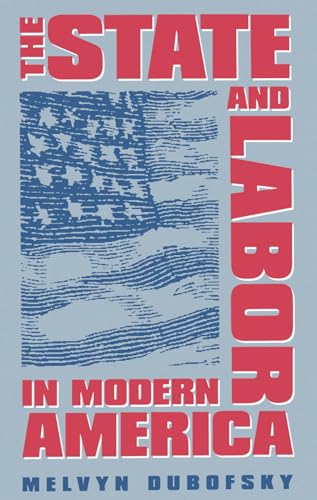 Beispielbild fr The State and Labor in Modern America zum Verkauf von Better World Books