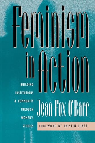 Stock image for Feminism in Action: Building Institutions and Community through Women's Studies for sale by Wonder Book