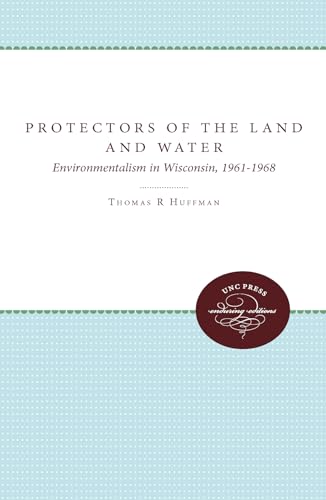 Stock image for Protectors of the Land and Water: Environmentalism in Wisconsin, 1961-1968 for sale by Gene The Book Peddler