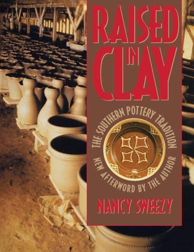 Stock image for Raised in Clay: The Southern Pottery Tradition (Chapel Hill Books) for sale by Half Price Books Inc.