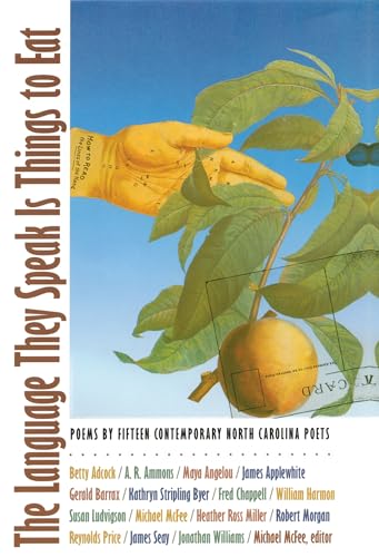 Stock image for The Language They Speak Is Things to Eat : Poems by Fifteen Contemporary North Carolina Poets for sale by Better World Books