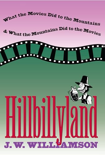Beispielbild fr Hillbillyland : What the Movies Did to the Mountains and What the Mountains Did to the Movies zum Verkauf von Better World Books: West