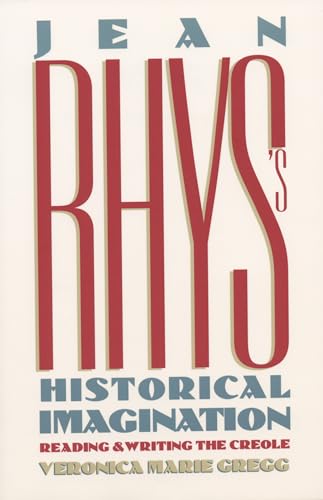 Beispielbild fr Jean Rhys's Historical Imagination: Reading and Writing the Creole (History; 49) zum Verkauf von WorldofBooks