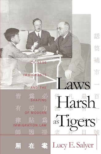 Stock image for Laws Harsh As Tigers : Chinese Immigrants and the Shaping of Modern Immigration Law for sale by Better World Books: West