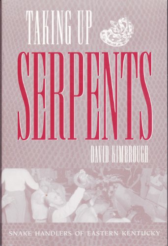 Stock image for Taking Up Serpents: Snake Handlers of Eastern Kentucky for sale by Defunct Books