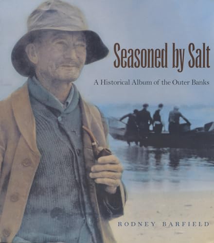 Stock image for Seasoned by Salt : A Historical Album of the Outer Banks for sale by Better World Books